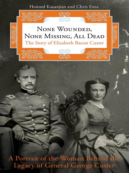 Title details for None Wounded, None Missing, All Dead by Howard Kazanjian - Available